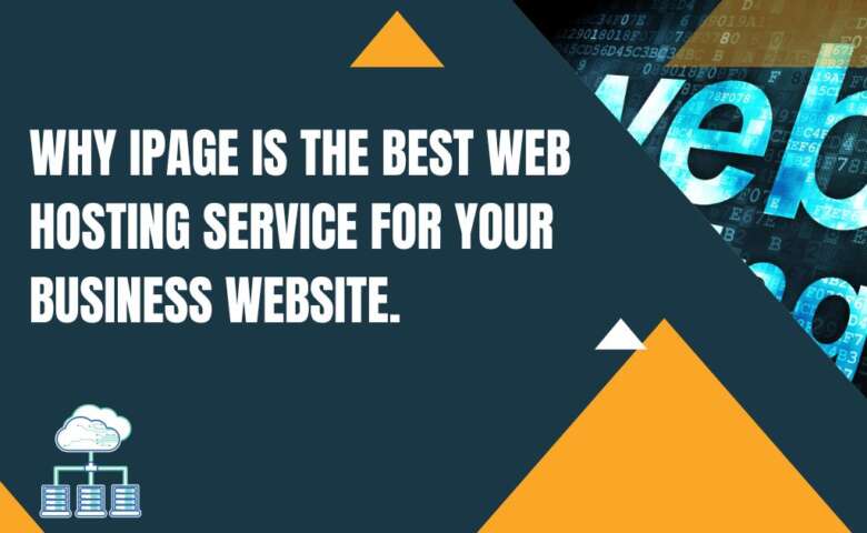 Why IPage is the Best Web Hosting Service for Your Business Website.