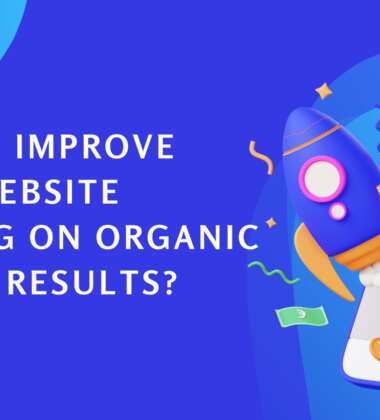 How to improve your website ranking on organic search results?